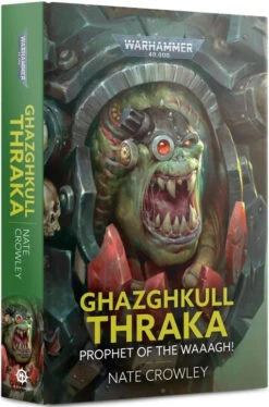 Games Workshop Ghazghkull Thraka: Prophet Of The Waaagh! (Hardback)